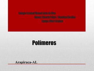 Polímeros 
Arapiraca-AL 
 