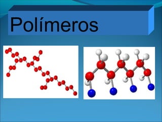 Polímeros
 