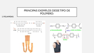 PRINCIPAIS EXEMPLOS DESSE TIPO DE
POLÍMERO:
2. POLIAMIDAS:
 