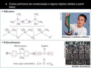  Outros polímeros de condensação e alguns objetos obtidos a partir
deles:
 