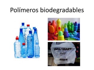 Polímeros biodegradables 
 