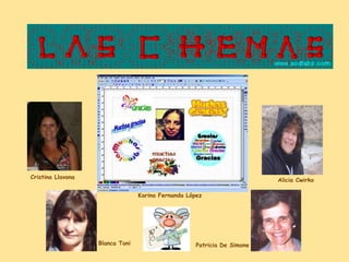 Cristina Llavona
                                                                         Alicia Cwirko

                                 Karina Fernanda López




                   Blanca Toni                      Patricia De Simone
 