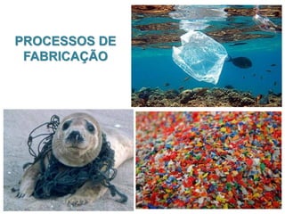 PROCESSOS DE
FABRICAÇÃO

 