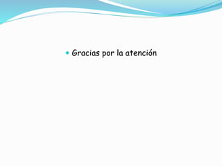  Gracias por la atención
 