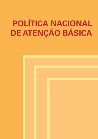 POLÍTICA NACIONAL
DE ATENÇÃO BÁSICA
 