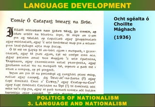 LANGUAGE DEVELOPMENT
Ocht sgéalta ó
Choillte
Mághach
(1936)

POLITICS OF NATIONALISM
3. LANGUAGE AND NATIONALISM

 