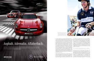 The Argentinian polo player Gastón
                                                                                                                                   Maíquez (+6) regularly plays in the
                                                                                                                                    German Polo Masters Sylt – Sal.
                                                                                                                                   Oppenheim Gold Cup. In 2011, he
                                                                                                                                   played in the title sponsor’s team.




                                                                                                                            It is the unique mix of top-class international sport, a      in the fifth extra chukka was the winning team able to
                                                                                                                            summer island atmosphere and the fact that it is a hip        gain the upper hand. Just before the chukka bell rang,
                                                                                                                            social event that has made the German Polo Masters one        Aki von Andel (+3) scored a goal from a sharp angle –
                                                                                                                            of the most prestigious and renowned polo tournaments         making the score 6:5 for the König Pilsener team, which




Asphalt. Adrenalin. Affalterbach.
                                                                                                                            in Europe for the past 15 years. Polo on Sylt – not just a    comprised of the two Dutchmen Martijn van Scherpen-
                                                                                                                            place for top international polo stars and excellent stan-    zeel (+1), Aki van Andel (+3), the Argentinian Micky
                                                                                                                            dards of polo, but also an event for people to “see and be    Duggan (+4) and Alexander Piltz from Düsseldorf. The
                                                                                                                            seen”, coupled with relaxed island life and a trendy loca-    Bombardier team with Team Captain Steve Rose (0), the
                                                                                                                            tion. The great and the good meet on Sylt – and not just      Berliner Mortiz Gädeke (+3), Manuel Guevarra (+3) from
                                                                                                                            on the famous “whisky mile” in Kampen, but also on the        Argentina and Tatu Gomero (+4) from Britain was rele-
                                                                                                                            polo field in Keitum-Siidik. The German Polo Masters          gated to second place.
45 years ago, in 1967, what may well be the most exciting high performance automobile brand of our time came into being.
                                                                                                                            Sylt – Sal. Oppenheim Gold Cup, which is organised by
Then, as now, our company is driven by a passion for engineering and motorsport - making our headquarters in Affalterbach   the Schneider family, is one of the highlights of the Euro-   The 15th German Polo Masters Sylt – Sal. Oppen-
the home of driving performance. www.mercedes-amg.com                                                                       pean polo calendar. As Kiki Schneider explains, “The          heim Gold Cup will take place from 20th-29th July.
                                                                                                                            unique summer atmosphere of Sylt, inspiring polo full of
                                                                                                                            dynamism, adrenaline and speed, and the fantastic vie-        Third place went to the Swiss player Piero Dillier (0),
                                                                                                                            wing public are what make the German Polo Masters an          the Frenchman Gastón Gonzales (+2), Argentinian (+7)
                                                                                                                            unrivalled experience.”                                       goalkeeper Lucas Labat (+6) and Paulo Netzsch (+1) from
                                                                                                                                                                                          the Grandios.de team, who won their match with a score
                                                                                                                            Nerve-wracking matches such as last year’s final – one        of 6:4 against the Mercedes-AMG team comprising Rico
                                                                                                                            of the most dramatic and exciting in the tournament’s         Richert (0), Christopher Winter (+3), Argentinian Tuki
                                                                                                                            history – contribute to the tournament’s legendary sta-       Caivano (+4) and Oliver Winter (+2). Fifth place was
                                                                                                                            tus. The finalists König Pilsener and Bombardier were         secured by Matthias Grau (0), Max Nussbaumer (0), Tho-
                                                                                                                            head-to-head right up until the end of the match. Only        mas Winter (+5) and Adrian Laplacette (+5) from Team
 