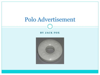 Polo Advertisement

     BY JACK FOX
 