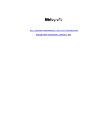 Bibliografía


http://izamar-tecsistemas.blogspot.com/2010/06/polo-tierra.html

       http://es.scribd.com/doc/6961724/Polo-a-Tierra
 