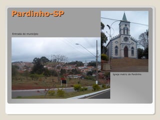 PPaarrddiinnhhoo--SSPP 
IIggrreejjaa mmaattrriizz ddee PPaarrddiinnhhoo 
EEnnttrraaddaa ddoo mmuunniiccííppiioo 
 