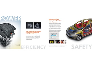 SAFETYEFFICIENCY
That feeling.
Courtesy that breakthrough
under the bonnet.
‘wind in your hair’
It murmurs. It roars. All on command. Once you rev the engine,
you can turn composer to your own tunes. The all-new 1.5L TDI
engine is a powerhouse of talent. A 4-cylinder beauty coupled
with a 5-speed manual transmission. The engine, also available
in a power-studded 1.2L MPI Petrol option, is tailor-made with
unearthly precision, so that you get maximum power out
of minimum consumption.
New 1.5L TDI Engine
90PS (66kW) Power
230 Nm Torque
Nothing feels as good as a heady boost of confidence.
Just why every Volkswagen out of the factory is a force
to reckon with. Trusted, checked, re-checked and
rigorously quality-controlled to accuracy. It comes
in a high-strength steel frame, with Anti-lock Braking
System (ABS). Sit nestled comfortably as you ride
in a 100% galvanised steel body that’s enclosed by
a laser-welded roof. As safe as possible (or probably
even more).
Equipped with dual front airbags as standard, the Polo
is the safest premium hatchback in its segment.
Safety measures that
mean business. For a drive
that’s all pleasure.
Rated the Safest Premium Hatchback in its segment in India
POWER
5-speed Manual Transmission1.2L MPI Petrol Engine
12 13
Anti-lock Braking System (ABS) 3-point Seat Belts Dual Front Airbags as Standard
*For adult occupant protection. Polo with dual front airbags as standard. Tests and assessment conducted
by Global NCAP as per Latin NCAP 2013 protocols. SIAM ‘A2 Compact’ Segment classification.
 