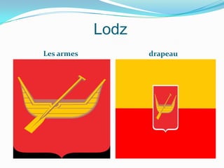 Lodz
Les armes drapeau