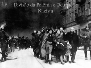 Divisão da Polônia e Ocupação
Nazista
 