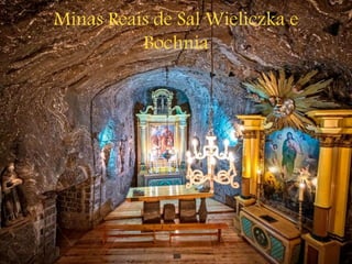 Minas Reais de Sal Wieliczka e
Bochnia
 
