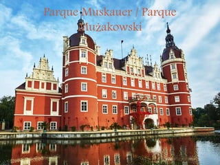 Parque Muskauer / Parque
Mużakowski
 