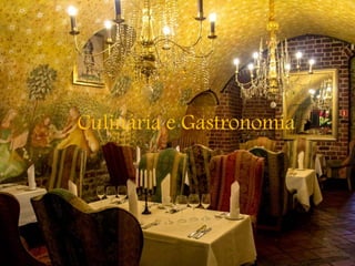 Culinária e Gastronomia
 
