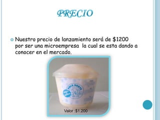    Nuestro precio de lanzamiento será de $1200
    por ser una microempresa la cual se esta dando a
    conocer en el mercado.




                       Valor :$1.200
 