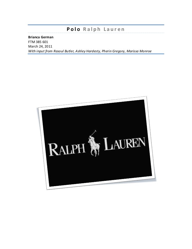 marketing polo ralph lauren essay Read this essay on ralph lauren ralph lauren case study i) introduction: polo ralph lauren lifestyle marketing industry, polo ralph lauren range its. marketing polo ralph lauren essay Read this essay on ralph lauren ralph lauren case study i) introduction: polo ralph lauren lifestyle marketing industry, polo ralph lauren range its.