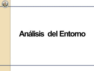 Análisis del Entorno
 