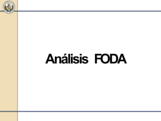 Análisis FODA
 