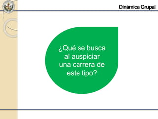 ¿Qué se busca
al auspiciar
una carrera de
este tipo?
DinámicaGrupal
 