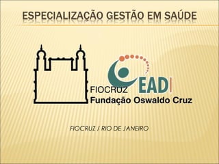 FIOCRUZ / RIO DE JANEIRO 
 