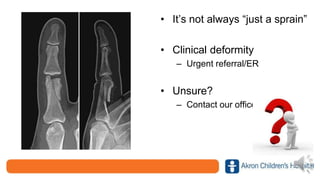 • It’s not always “just a sprain”
• Clinical deformity
– Urgent referral/ER
• Unsure?
– Contact our office
 