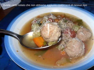 Avrete certo notato che non abbiamo aggiunto condimenti di nessun tipo 