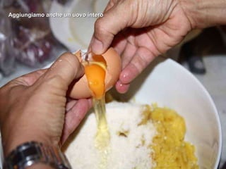 Aggiungiamo anche un uovo intero 