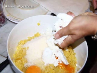 Uniamo i 100 gr di ricotta 