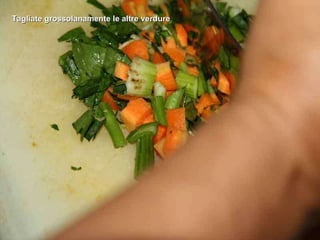 Tagliate grossolanamente le altre verdure 