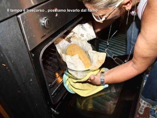 Il tempo è trascorso , possiamo levarlo dal forno 