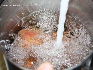 Lavate per bene le patate 