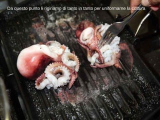 Da questo punto li rigiriamo di tanto in tanto per uniformarne la cottura 