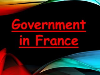 Government
in France
 