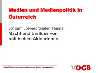 Medien und Medienpolitik in Österreich ,[object Object],[object Object],[object Object]