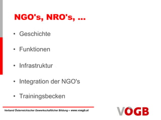 NGO's, NRO's, … Geschichte Funktionen Infrastruktur Integration der NGO's Trainingsbecken 