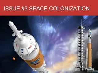 ISSUE #3 SPACE COLONIZATION
 