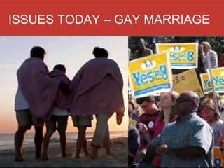 ISSUES TODAY – GAY MARRIAGE
 