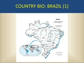 COUNTRY BIO: BRAZIL (1)
 