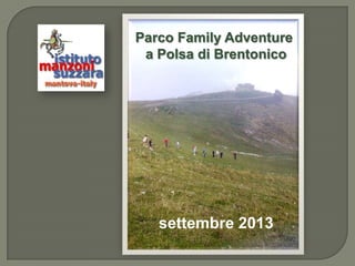Parco Family Adventure
a Polsa di Brentonico
settembre 2013
 
