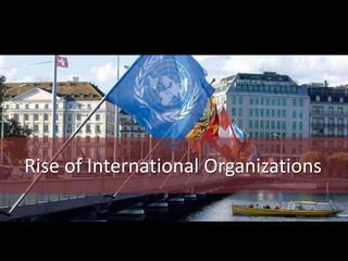 Rise of International Organizations 
 