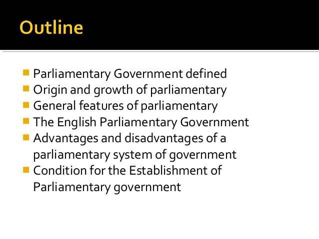 What is the advantage of a parliamentary form of government?