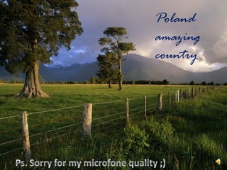 Poland
amazing
country
 