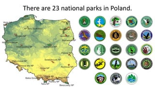 There are 23 national parks in Poland.
 