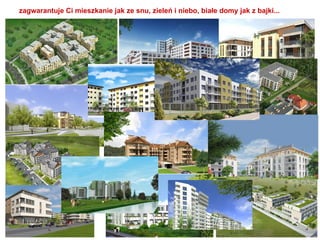 zagwarantuje Ci mieszkanie jak ze snu, zieleń i niebo, białe domy jak z bajki...  