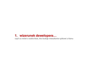 wizerunek dewelopera… czyli co mówi o sobie ktoś, kto buduje mieszkanie ryśkowi z klanu 
