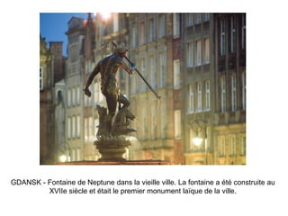 GDANSK - Fontaine de Neptune dans la vieille ville. La fontaine a été construite au XVIIe siècle et était le premier monument laïque de la ville. 