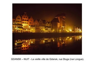 GDANSK – NUIT - La vieille ville de Gdansk, rue Dluga (rue Longue).   