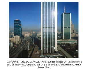VARSOVIE - VUE DE LA VILLE - Au début des années 90, une demande accrue en bureaux de grand standing a amené à construire de nouveaux immeubles.  